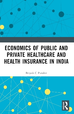 Economics of Public and Private Healthcare and Health Insurance in India book