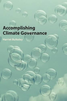 Accomplishing Climate Governance by Harriet Bulkeley