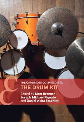 The Cambridge Companion to the Drum Kit by Matt Brennan