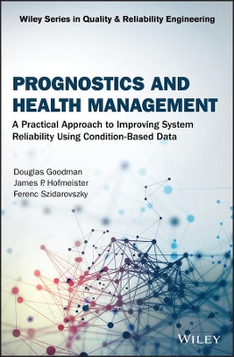 Prognostics and Health Management: A Practical Approach to Improving System Reliability Using Condition-Based Data book