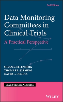 Data Monitoring Committees in Clinical Trials: A Practical Perspective by Susan S. Ellenberg