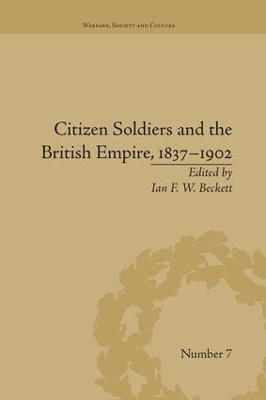 Citizen Soldiers and the British Empire, 1837-1902 by Ian F W Beckett