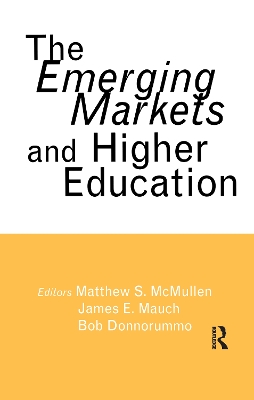 The The Emerging Markets and Higher Education: Development and Sustainability by Matthew S. McMullen