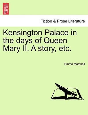 Kensington Palace in the Days of Queen Mary II. a Story, Etc. book