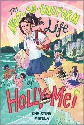 The Not-So-Uniform Life of Holly-Mei book