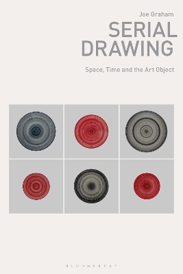 Serial Drawing: Space, Time and the Art Object by Joe Graham