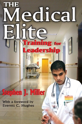 The The Medical Elite: Training for Leadership by Stephen Miller