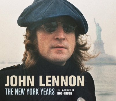 John Lennon: The New York Years by Bob Gruen