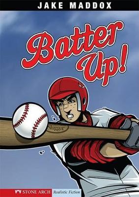 Batter Up! by Jake Maddox