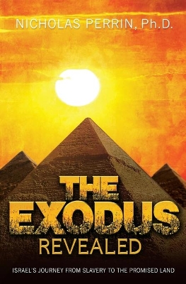 The Exodus Revealed: Israel's Journey from Slavery to the Promised Land book