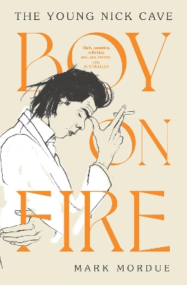 Boy On Fire: The Young Nick Cave - Shortlisted for the ABIA Biography Book of the Year 2021 book