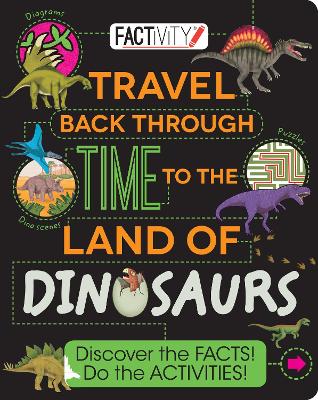 Factivity Travel Back Through Time to the Land of Dinosaurs book