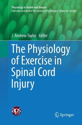 The The Physiology of Exercise in Spinal Cord Injury by J. Andrew Taylor