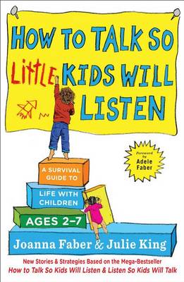 How to Talk So Little Kids Will Listen by Joanna Faber