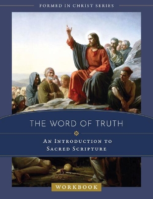 The Word of Truth: An Introduction to Sacred Scripture Workbook book