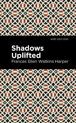 Shadows Uplifted by Frances Ellen Watkins Harper
