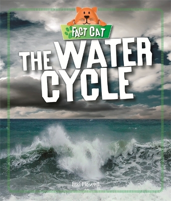 Fact Cat: Science: The Water Cycle by Izzi Howell