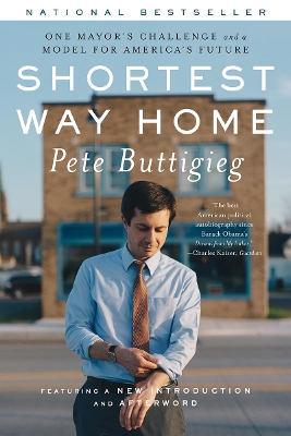 Shortest Way Home: One Mayor's Challenge and a Model for America's Future book