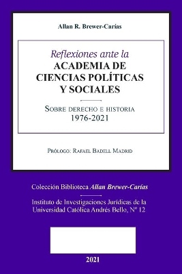 Reflexiones Ante La Academia de Ciencias Políiticas Y Sociales Sobre Sobre Derecho E Historia 1976-2021 book