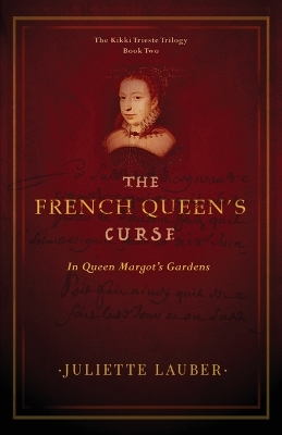 The French Queen's Curse: In Queen Margot's Gardens book