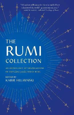 The Rumi Collection: An Anthology of Translations of Mevlana Jalaluddin Rumi book