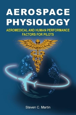 Aerospace Physiology: Aeromedical and Human Performance Factors for Pilots book