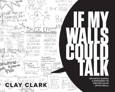 If My Walls Could Talk: The Notes, Quotes, & Epiphanies I've Written On My Office Walls book
