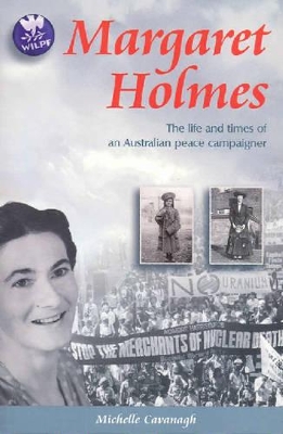 Margaret Holmes: The Life and Times of an Australian Peace Campaigner book