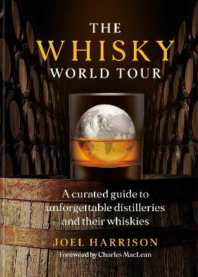 The Whisky World Tour: A curated guide to unforgettable distilleries and their whiskies book