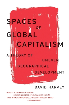 Spaces of Global Capitalism: A Theory of Uneven Geographical Development book