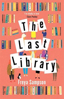 The Last Library: 'I really loved this . . . a brilliant first novel' Katie Fforde by Freya Sampson