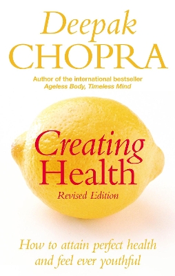 Creating Health by Deepak Chopra