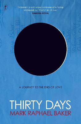 Thirty Days: A Journey to the End of Love by Mark Raphael Baker