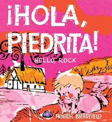 Hola, Piedrita/Hello, Rock by Roger Bradfield
