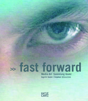 Fast Forward (Bilingual edition): Media Art. Sammlung Goetz book