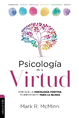 Psicología de la Virtud: Por Qué La Psicología Positiva Es Importante Para La Iglesia book