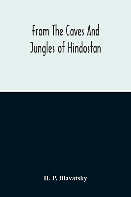 From The Caves And Jungles Of Hindostan by H. P. Blavatsky