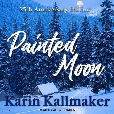 Painted Moon: 25th Anniversary Edition by Abby Craden