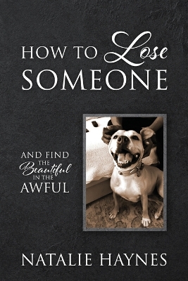 How to Lose Someone: And Find the Beautiful in the Awful book