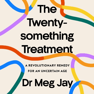 The Twentysomething Treatment by Meg Jay