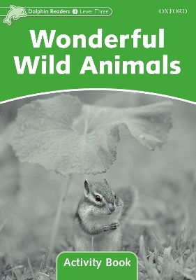 Dolphin Readers Level 3: Wonderful Wild Animals Activity Book book