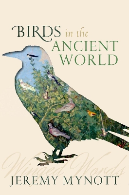 Birds in the Ancient World by Jeremy Mynott