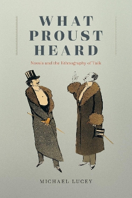 What Proust Heard: Novels and the Ethnography of Talk book