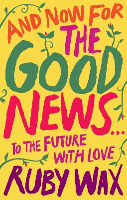 And Now For The Good News...: The much-needed tonic for our frazzled world book