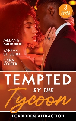 Tempted By The Tycoon: Forbidden Attraction: Tycoon's Forbidden Cinderella / Taming Her Tycoon / Interview with a Tycoon book