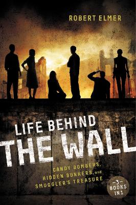 Life Behind the Wall by Robert Elmer