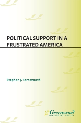 Political Support in a Frustrated America by Stephen J. Farnsworth