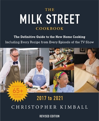 The Milk Street Cookbook (Revised Edition): The Definitive Guide to the New Home Cooking, Featuring Every Recipe from Every Episode of the TV Show, 2017-2021 book