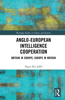 Anglo-European Intelligence Cooperation: Britain in Europe, Europe in Britain book