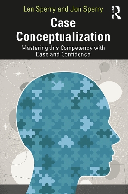Case Conceptualization: Mastering This Competency with Ease and Confidence by Len Sperry